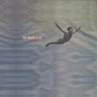 The Waves & Us ‎– With Any Future