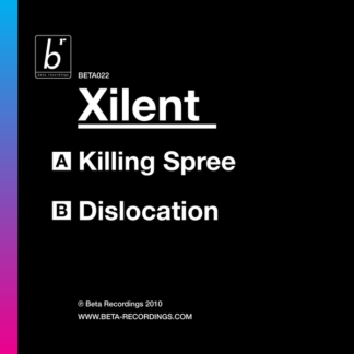 BETA022 - XILENT - KILLING SPREE B/W DISLOCATION (2010)