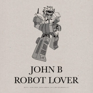 BETA034 - JOHN B - ROBOT LOVER