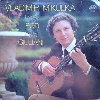 Vladimír Mikulka – Vladimír Mikulka Plays Sor And Giuliani