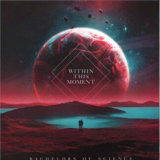 Bachelors Of Science - Within This Moment